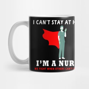 I can't stay at home - i'm a nurse Mug